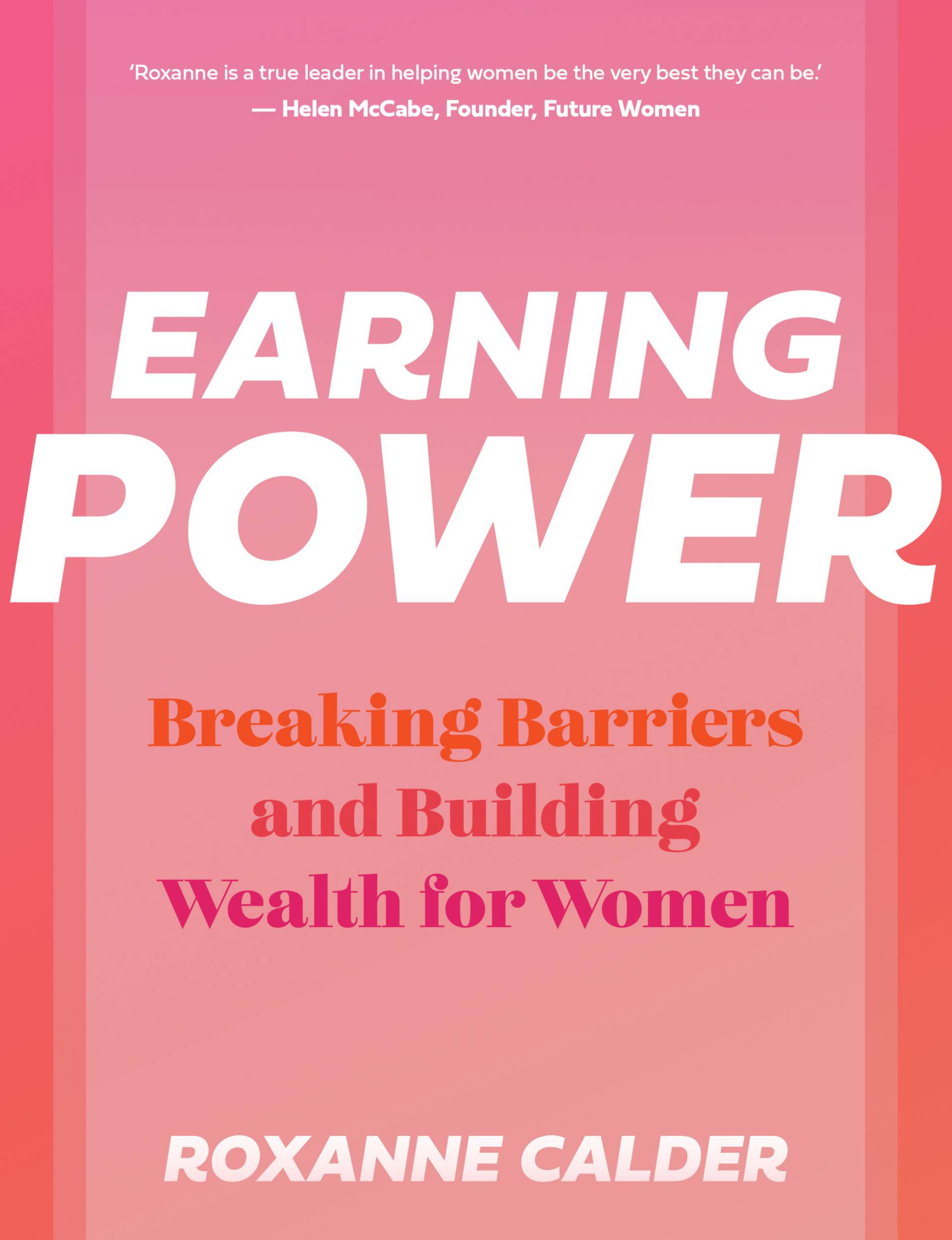 Earning Power: Breaking Barriers and Building Wealth for Women by Roxanne Calder book cover
