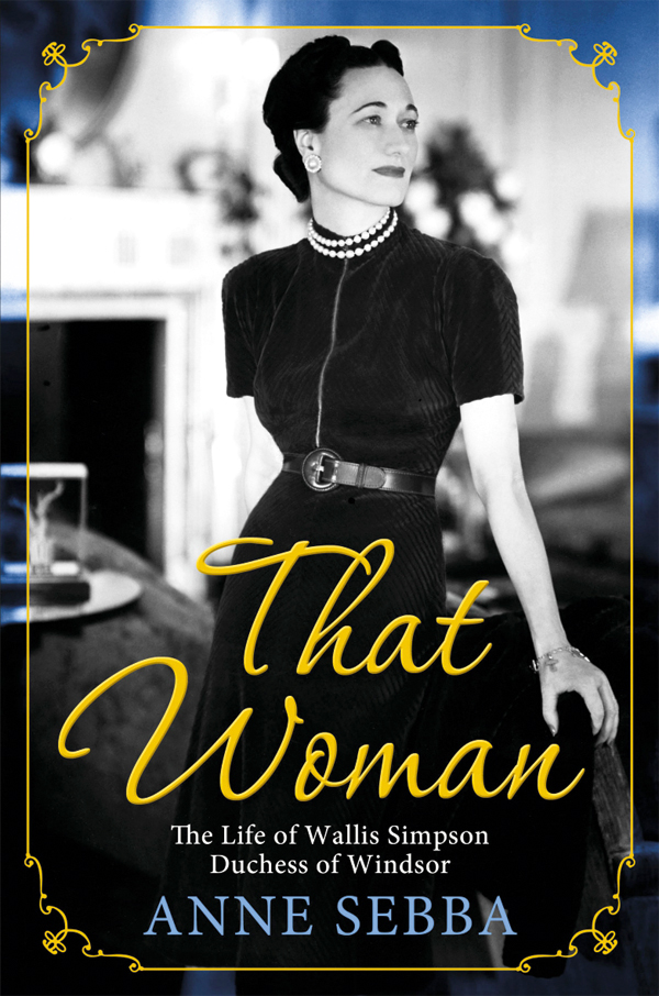 That Woman: The life of Wallis Simpson, Duchess of Windsor by Anne Sebba
