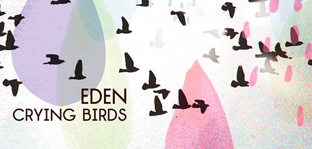 ALBUM REVIEW: Eden, Crying Birds