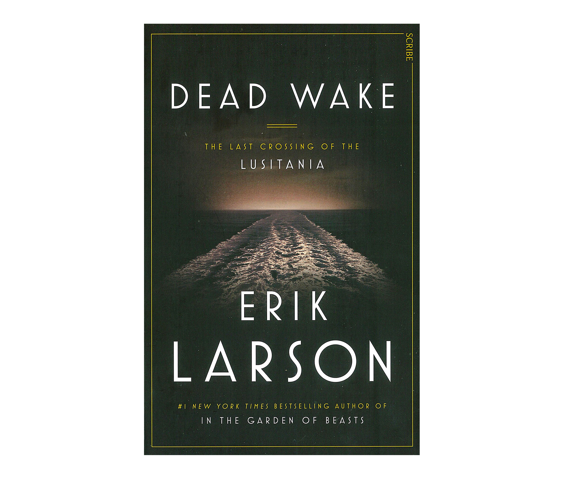Dead Wake: The Last Crossing of the Lusitania by Eric Larson